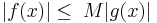 |f(x)| \le \; M |g(x)|