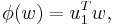 \phi(w) = u_1 ^T w, \,