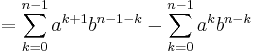 =\sum_{k=0}^{n-1}a^{k+1}b^{n-1-k}-\sum_{k=0}^{n-1}a^kb^{n-k}