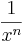 \frac{1}{x^n}