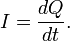 I = \frac{dQ}{dt}.