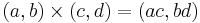 \left(a, b\right) \times \left(c, d\right) = \left(ac, bd\right)