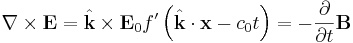 \nabla \times \mathbf{E} = \hat{\mathbf{k}} \times \mathbf{E}_0 f'\left( \hat{\mathbf{k}} \cdot \mathbf{x} - c_0 t \right) = -\frac{\partial}{\partial t} \mathbf{B}