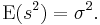  \operatorname{E}(s^2)=\sigma^2.