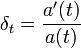 \delta_{t}=\frac{a'(t)}{a(t)}\,