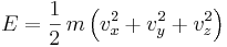 E=\frac{1}{2}\,m\left(v_x^2+v_y^2+v_z^2\right)