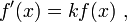 f'(x) = k f(x) \ ,