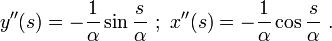 y''(s) = -\frac{1}{\alpha}\sin\frac{s}{\alpha} \�; \ x''(s) = -\frac{1}{\alpha}\cos \frac{s}{\alpha} \ . 