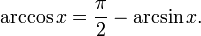 \arccos x = \frac{\pi}{2} - \arcsin x.