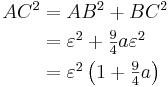 \begin{align}
AC^2 &{}= AB^2 + BC^2 \\
&{} = \textstyle \varepsilon^2 + {9 \over 4} a \varepsilon^2 \\
&{}= \textstyle \varepsilon^2 \left (1 + {9 \over 4} a \right )
\end{align}