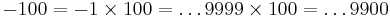 -100 = -1 \times 100 = \dots 9999 \times 100 = \dots 9900