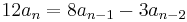 12a_n = 8a_{n-1} - 3a_{n-2}\,