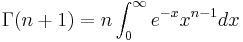 \Gamma(n + 1) = n \int_0^\infty e^{-x} x ^{n - 1}  dx