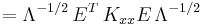  = \Lambda^{-1/2}\,  E^T \, K_{xx} E \, \Lambda^{-1/2}