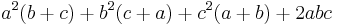 a^2(b+c)+b^2(c+a)+c^2(a+b)+2abc\,\!