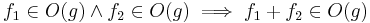 f_1 \in O(g) \land f_2 \in O(g) \implies f_1+f_2 \in O(g) 