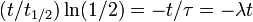  (t/t_{1/2})\ln (1/2) = -t/\tau = -\lambda t