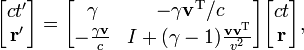 
\begin{bmatrix}
c t' \\
\mathbf{r'}
\end{bmatrix}
=
\begin{bmatrix}
\gamma                      & -\gamma \mathbf{v}^\mathrm{T}/c                          \\
-\frac{\gamma\mathbf{v}}{c} & I+ (\gamma-1) \frac {\mathbf{v} \mathbf{v}^\mathrm{T}}{v^2} \\
\end{bmatrix}
\begin{bmatrix}
c t  \\
\mathbf{r}
\end{bmatrix}\text{,}
