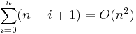 \sum_{i=0}^n (n-i+1) = O(n^2)