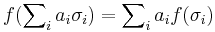 f(\sum\nolimits_i a_i \sigma_i) = \sum\nolimits_i a_i f(\sigma_i)