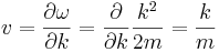 
v = {\partial \omega \over \partial k } = {\partial \over \partial k} { k^2\over 2m} = { k\over m}
