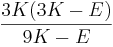 \frac{3K(3K-E)}{9K-E}