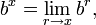  b^x = \lim_{r \to x} b^r,