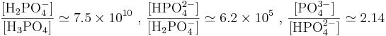 \frac{[\mbox{H}_2\mbox{PO}_4^-]}{[\mbox{H}_3\mbox{PO}_4]}\simeq 7.5\times10^{10}  \mbox{ , }\frac{[\mbox{HPO}_4^{2-}]}{[\mbox{H}_2\mbox{PO}_4^-]}\simeq 6.2\times10^5 \mbox{ , } \frac{[\mbox{PO}_4^{3-}]}{[\mbox{HPO}_4^{2-}]}\simeq 2.14