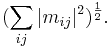 ( \sum_{ij} | m_{ij} | ^2 )^{\frac{1}{2}}.