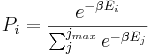 P_i = {e^{-\beta E_i}\over{\sum_j^{j_{max}}e^{-\beta E_j}}}