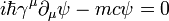 i \hbar \gamma^\mu \partial_\mu \psi - m c \psi = 0 \,