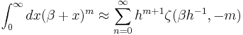  \int_{0}^{\infty}dx(\beta +x)^{m}\approx \sum_{n=0}^{\infty}h^{m+1} \zeta( \beta h^{-1} , -m) 