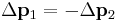 \Delta \mathbf{p}_1 = -\Delta \mathbf{p}_2