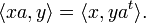 \lang xa, y\rang = \lang x, y a^t\rang.