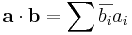 \mathbf{a}\cdot \mathbf{b} = \sum{\overline{b_i} a_i} 