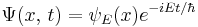 
\Psi(x,\,t) = \psi_E(x) e^{-i{E t/\hbar}}
\,