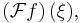 \left(\mathcal{F}f\right)(\xi),