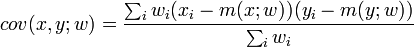 cov(x,y;w) = {\sum_i w_i (x_i - m(x; w)) (y_i - m(y; w)) \over \sum_i w_i }