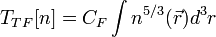 T_{TF}[n]=C_F\int n^{5/3}(\vec{r}) d^3r