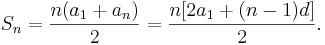  S_n=\frac{n( a_1 + a_n)}{2}=\frac{n[ 2a_1 + (n-1)d]}{2}.