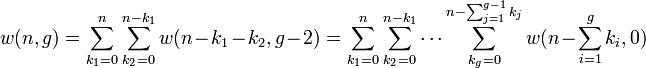 
   \displaystyle 
   w(n,g) 
   =
   \sum_{k_1=0}^{n}
   \sum_{k_2=0}^{n-k_1}
   w(n - k_1 - k_2, g-2)
   =
   \sum_{k_1=0}^{n}
   \sum_{k_2=0}^{n-k_1}
   \cdots
   \sum_{k_g=0}^{n-\sum_{j=1}^{g-1} k_j}
   w(n - \sum_{i=1}^{g} k_i, 0)
