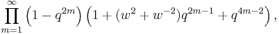 \prod_{m=1}^\infty 
\left( 1 - q^{2m}\right)
\left( 1 + (w^{2}+w^{-2})q^{2m-1}+q^{4m-2}\right),