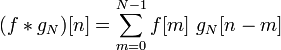 (f * g_N)[n] = \sum_{m=0}^{N-1} f[m]\ g_N[n-m]\,