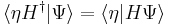 
\langle \eta H^{\dagger} | \Psi\rangle = \langle \eta | H \Psi\rangle
\,