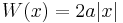 
W(x) = 2a|x|
\,