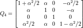  Q_4 = \left[ \begin{matrix} 1+\alpha^2/2 & \alpha & 0 & -\alpha^2/2  \\
                              \alpha       & 1      & 0 & -\alpha      \\
                              0            & 0      & 1 & 0            \\
                              \alpha^2/2  & \alpha & 0 & 1-\alpha^2/2 \end{matrix} \right] 