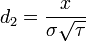  d_2 = \frac{x}{\sigma\sqrt{\tau}} 