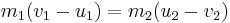  \ m_1(v_1-u_1)=m_2(u_2-v_2)