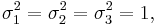 \sigma_1^2 = \sigma_2^2 = \sigma_3^2 = 1,