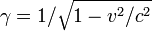 \gamma =  1 / \sqrt{1 - v^2/c^2}